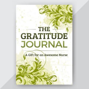 The Gratitude Journal: A Gift for an Awesome Nurse